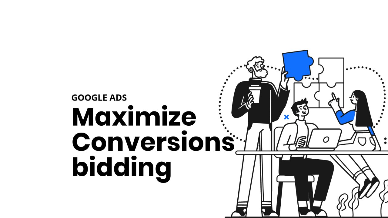 Google Ads Maximize Conversions bidding strategy